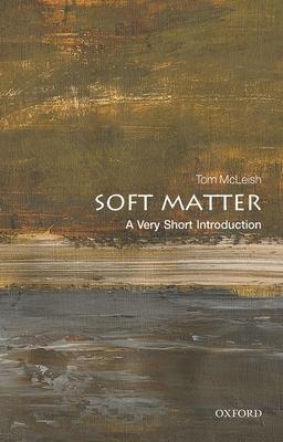Soft Matter: A Very Short Introduction - Tom Mcleish