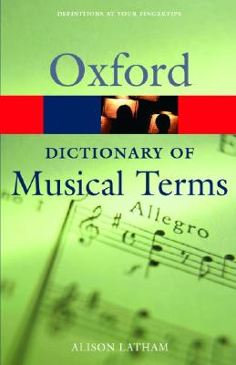 The Oxford Dictionary of Musical Terms - Alison Latham