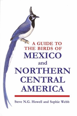 A Guide to the Birds of Mexico and Northern Central America - Steve N. G. Howell