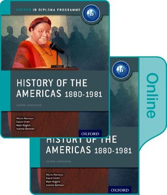 History of the Americas 1880-1981: Ib History Print and Online Pack: Oxford Ib Diploma Program [With eBook] - Alexis Mamaux
