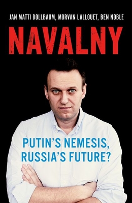 Navalny: Putin's Nemesis, Russia's Future? - Jan Matti Dollbaum