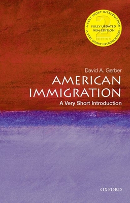 American Immigration: A Very Short Introduction - David A. Gerber