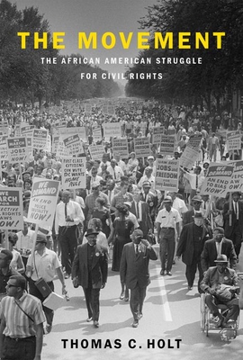 The Movement: The African American Struggle for Civil Rights - Thomas C. Holt