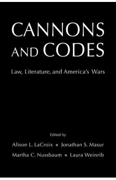 Poza produsului Cannons and Codes: Law, Literature, and America's Wars - Alison L. Lacroix