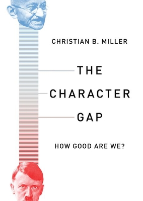 The Character Gap: How Good Are We? - Christian Miller