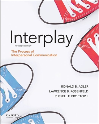 Interplay: The Process of Interpersonal Communication - Ronald B. Adler