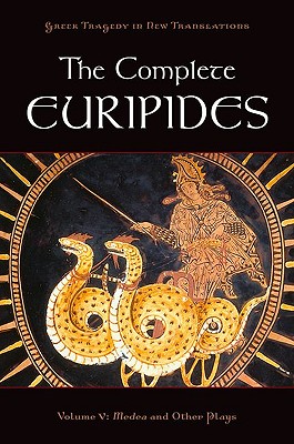 The Complete Euripides, Volume 5: Medea and Other Plays - Euripides