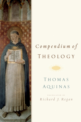 Compendium of Theology - Richard J. Regan
