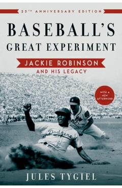 Baseball's Great Experiment: Jackie Robinson and His Legacy - Jules Tygiel