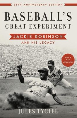 Baseball's Great Experiment: Jackie Robinson and His Legacy - Jules Tygiel