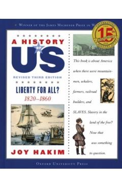 A History of Us: Liberty for All?: 1820-1860 a History of Us Book Five - Joy Hakim