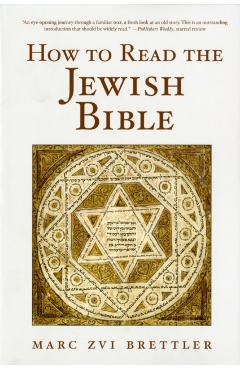 How to Read the Jewish Bible - Marc Zvi Brettler