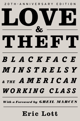Love and Theft: Blackface Minstrelsy and the American Working Class - Eric Lott