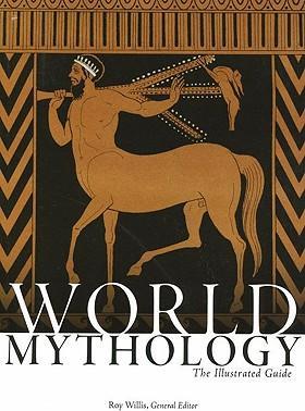 World Mythology: The Illustrated Guide - Roy Willis