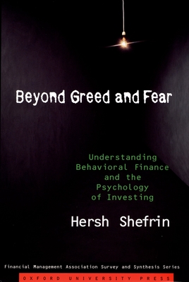 Beyond Greed and Fear: Understanding Behavioral Finance and the Psychology of Investing - Hersh Shefrin
