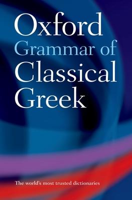 The Oxford Grammar of Classical Greek - James Morwood