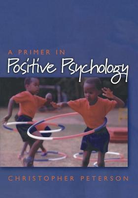 A Primer in Positive Psychology - Christopher Peterson