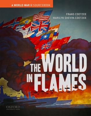 The World in Flames: A World War II Sourcebook - Frans Coetzee