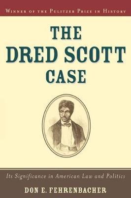 The Dred Scott Case: Its Significance in American Law and Politics - Don E. Fehrenbacher
