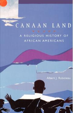 Canaan Land: A Religious History of African Americans - Albert J. Raboteau