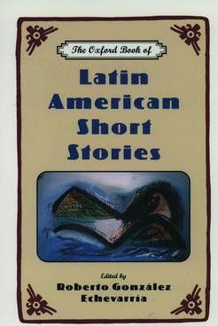 The Oxford Book of Latin American Short Stories - Roberto Gonzalez Echevarria