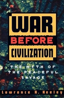 War Before Civilization - Lawrence H. Keeley