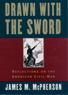 Drawn with the Sword: Reflections on the American Civil War - James M. Mcpherson