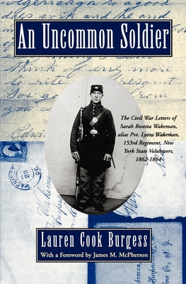 An Uncommon Soldier: The Civil War Letters of Sarah Rosetta Wakeman, Alias Pvt. Lyons Wakeman, 153rd Regiment, New York State Volunteers, 1 - Sarah Wakeman