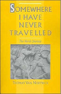 Poza produsului Somewhere I Have Never Travelled: The Hero's Journey - Thomas Van Nortwick
