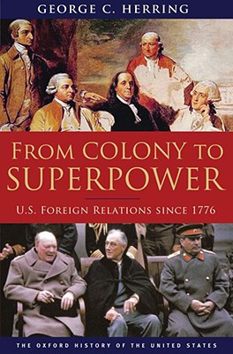 From Colony to Superpower: U.S. Foreign Relations Since 1776 - George C. Herring