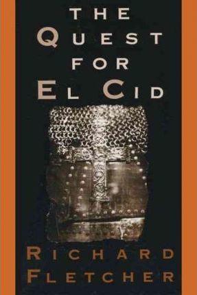 The Quest for El Cid - Richard A. Fletcher