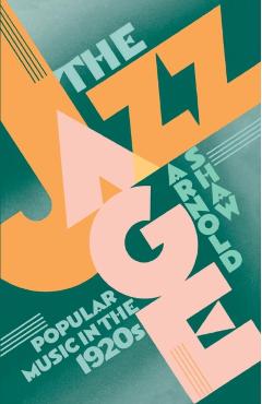 Poza produsului The Jazz Age: Popular Music in the 1920's - Arnold Shaw
