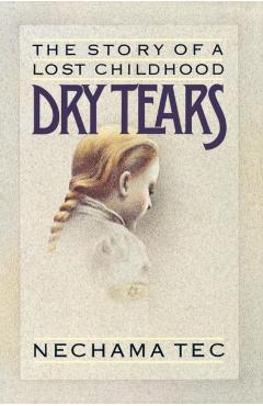 Dry Tears: The Story of a Lost Childhood - Nechama Tec