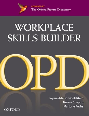 Oxford Picture Dictionary Workplace Skills Builder: Oxford Picture Dictionary Workplace Skills Builder - Jayme Adelson-goldstein