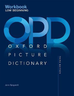 Oxford Picture Dictionary Third Edition: Low-Beginning Workbook - Jane Spigarelli