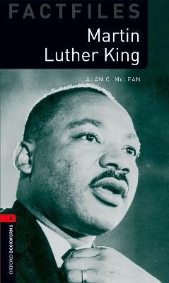 Oxford Bookworms Factfiles: Martin Luther King: Level 3: 1000-Word Vocabulary - Alan C. Mclean