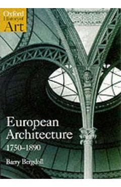 Poza produsului European Architecture 1750-1890 - Barry Bergdoll
