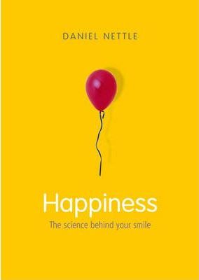 Happiness: The Science Behind Your Smile - Daniel Nettle