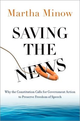 The Changing Ecosystem of the News: Why the Constitution Calls for Government Action to Preserve Freedom of Speech - Martha Minow