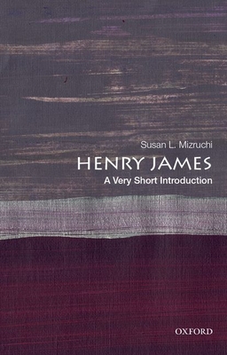 Henry James: A Very Short Introduction - Susan L. Mizruchi