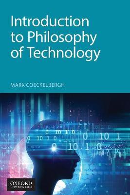 Introduction to Philosophy of Technology - Mark Coeckelbergh