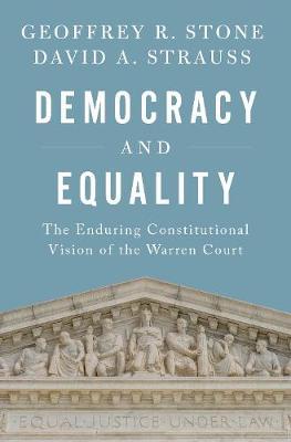 Democracy and Equality: The Enduring Constitutional Vision of the Warren Court - Geoffrey R. Stone