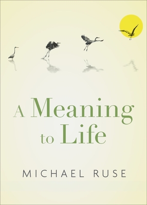 A Meaning to Life - Michael Ruse