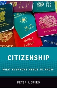 Coperta cărții 'Citizenship: What Everyone Needs to Know - Peter J. Spiro'
