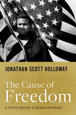 The Cause of Freedom: A Concise History of African Americans - Jonathan Scott Holloway