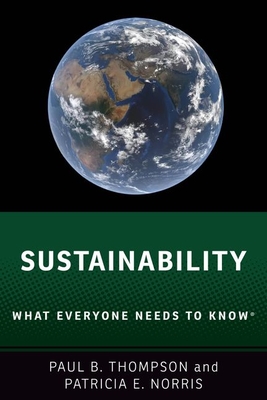 Sustainability: What Everyone Needs to Know(r) - Paul B. Thompson