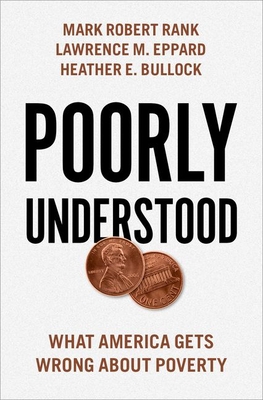Poorly Understood: What America Gets Wrong about Poverty - Mark Robert Rank