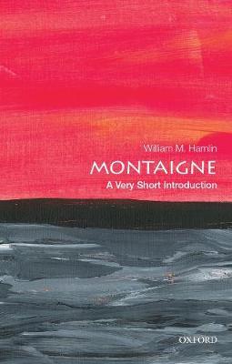 Montaigne: A Very Short Introduction - William M. Hamlin
