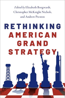 Rethinking American Grand Strategy - Elizabeth Borgwardt