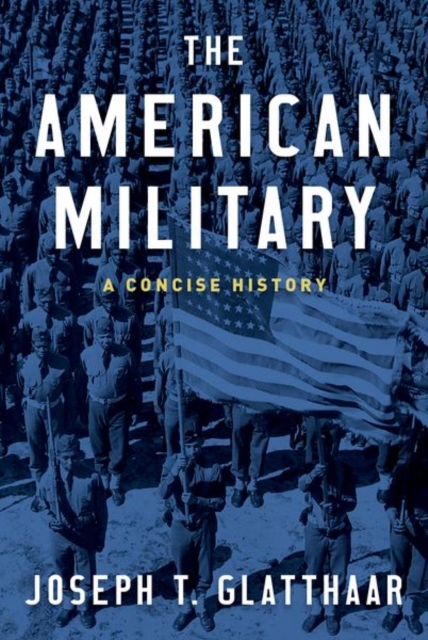 The American Military: A Concise History - Joseph T. Glatthaar